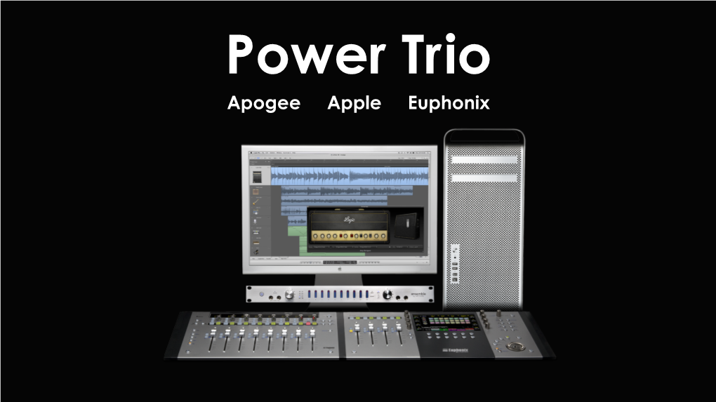 Power Trio Apogee Apple Euphonix Total Integration for Your Musical Creativity