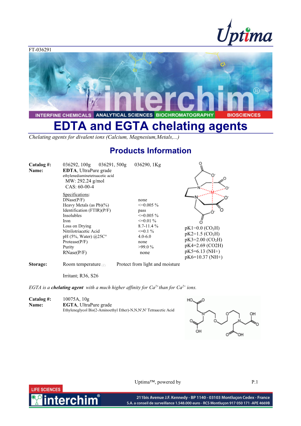 EDTA and EGTA Chelating Agents Chelating Agents for Divalent Ions (Calcium, Magnesium,Metals,...)