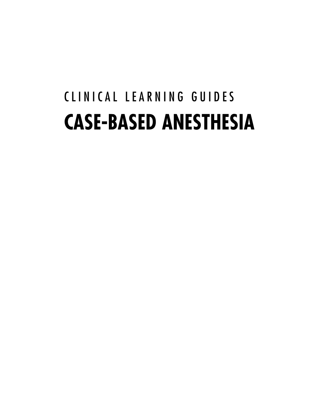 Case-Based Anesthesia : Clinical Learning Guides / [Edited By] George Shorten