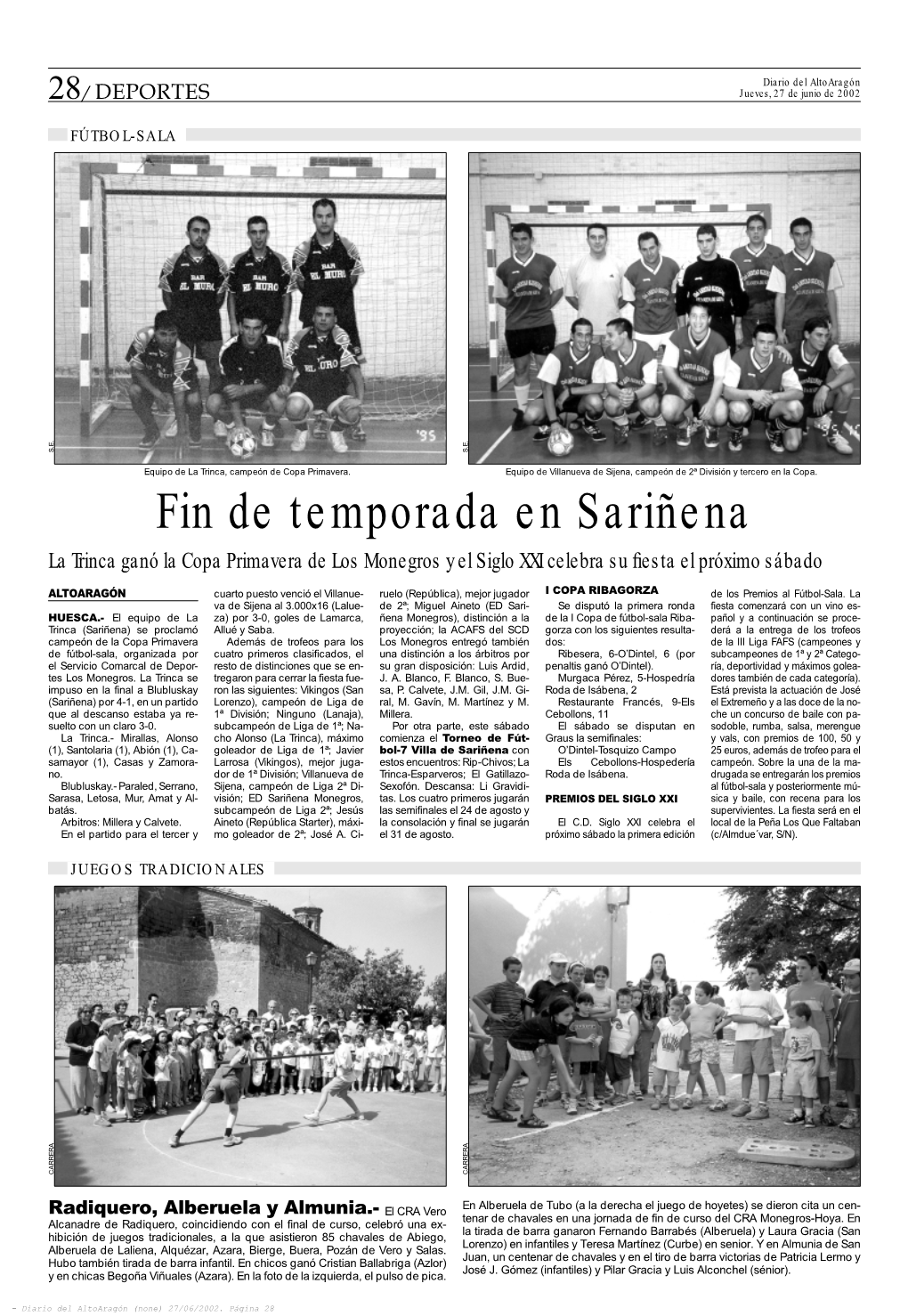 Fin De Temporada En Sariñena La Trinca Ganó La Copa Primavera De Los Monegros Y El Siglo XXI Celebra Su ﬁ Esta El Próximo Sábado
