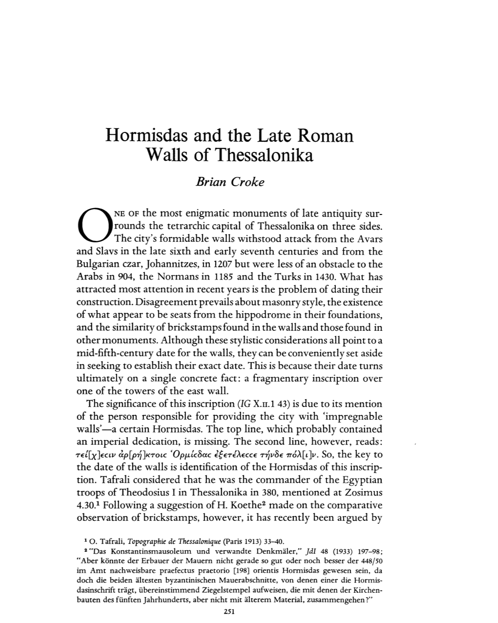 Hormisdas and the Late Roman Walls of Thessalonika Croke, Brian Greek, Roman and Byzantine Studies; Jan 1, 1978; 19, 3; Periodicals Archive Online Pg