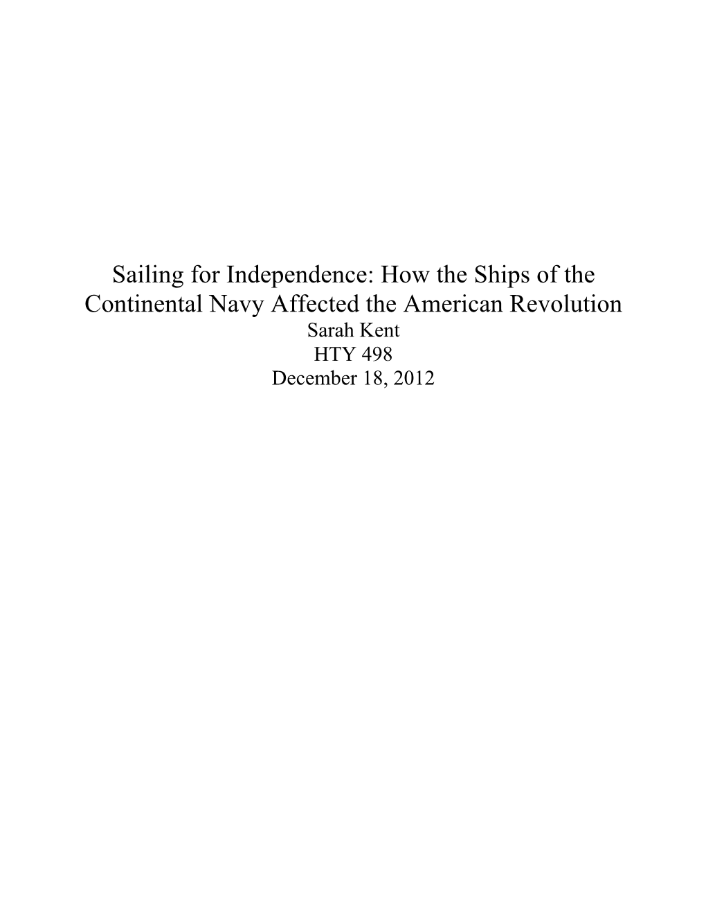 How the Ships of the Continental Navy Affected the American Revolution Sarah Kent HTY 498 December 18, 2012 1