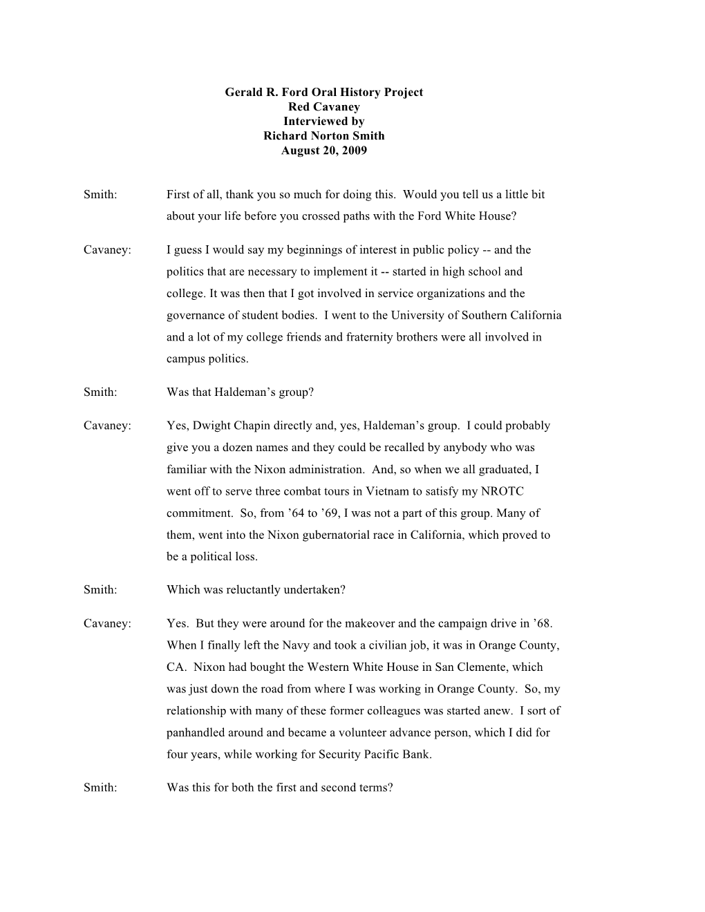 Gerald R. Ford Oral History Project Red Cavaney Interviewed by Richard Norton Smith August 20, 2009 Smith: First of All, Thank Y