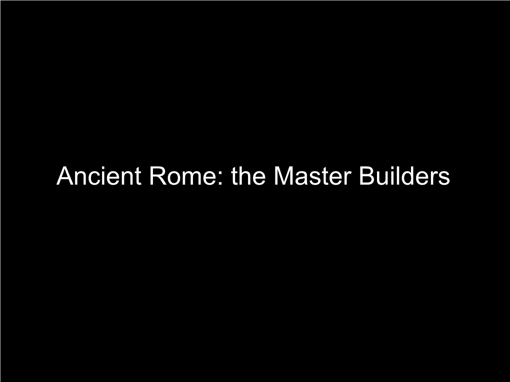 Ancient Rome: the Master Builders