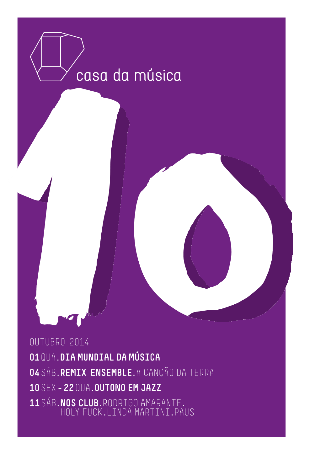 Outubro 2014 01 Qua.Dia Mundial Da Música 04 Sáb.Remix Ensemble.A Canção Da Terra 10 Sex – 22 Qua.Outono Em Jazz 11 Sáb.Nos Club.Rodrigo Amarante