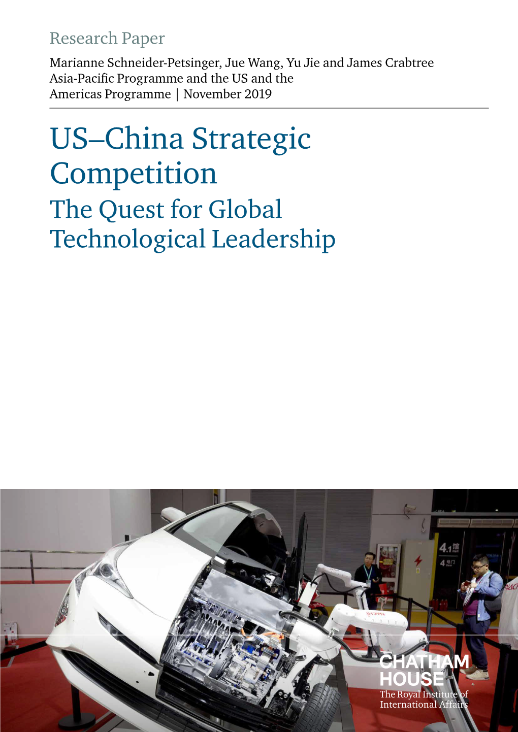 US–China Strategic Competition: the Quest for Global Technological Leadership Schneider-Petsinger, Wang, Jie and Crabtree Chatham House Contents