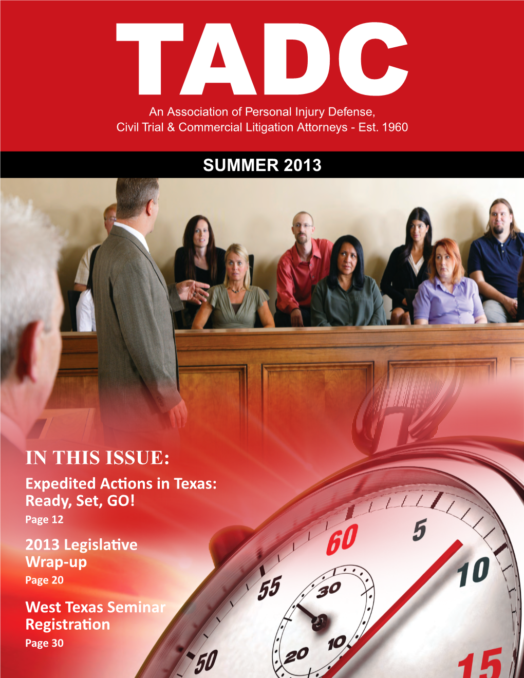 IN THIS ISSUE: Expedited Actions in Texas: Ready, Set, GO! Page 12 2013 Legislative Wrap-Up Page 20 West Texas Seminar Registration Page 30 When You Need to Know