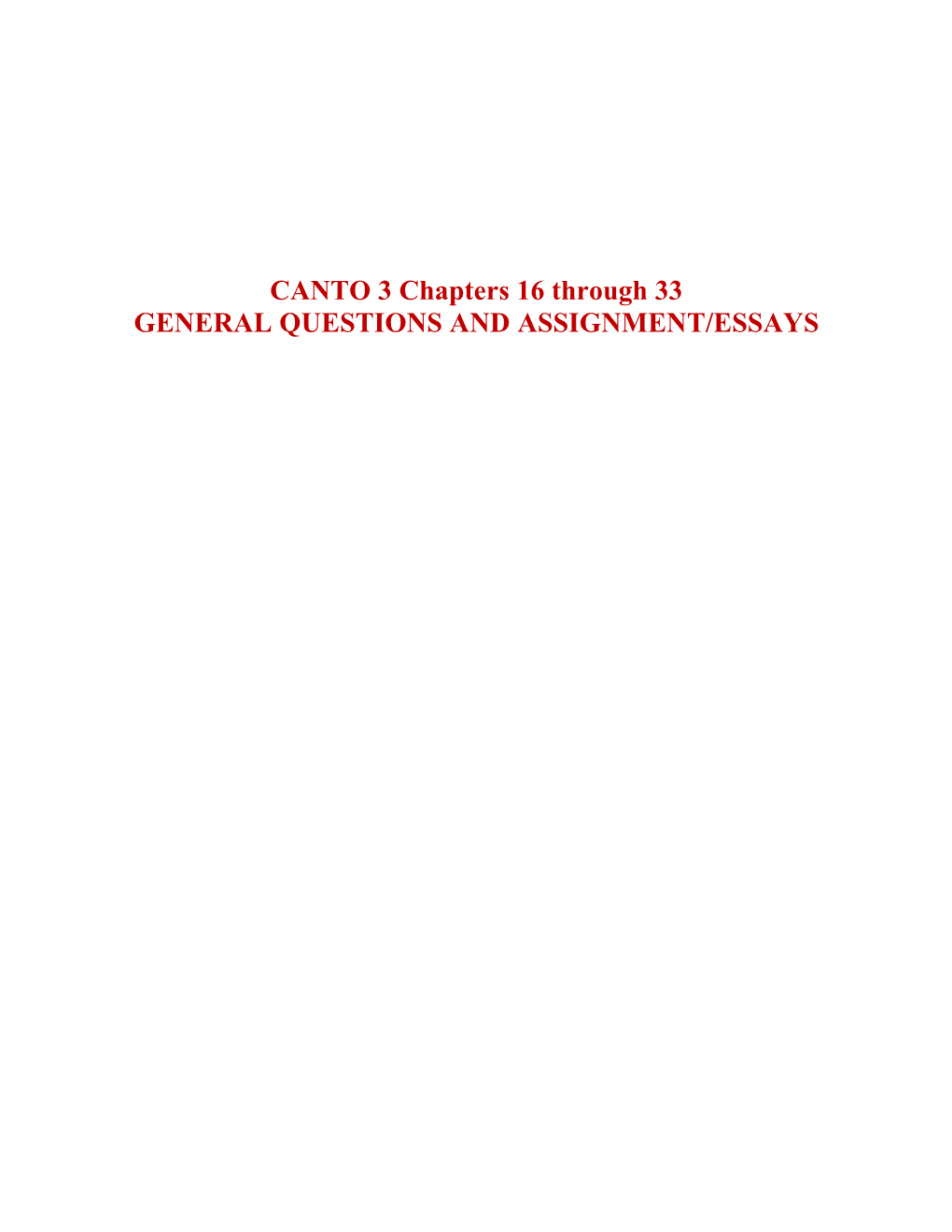 CANTO 3 Chapters 16 Through 33 GENERAL QUESTIONS and ASSIGNMENT/ESSAYS QUESTIONS and ESSAYS for CHAPTERS 16 THROUGH 33