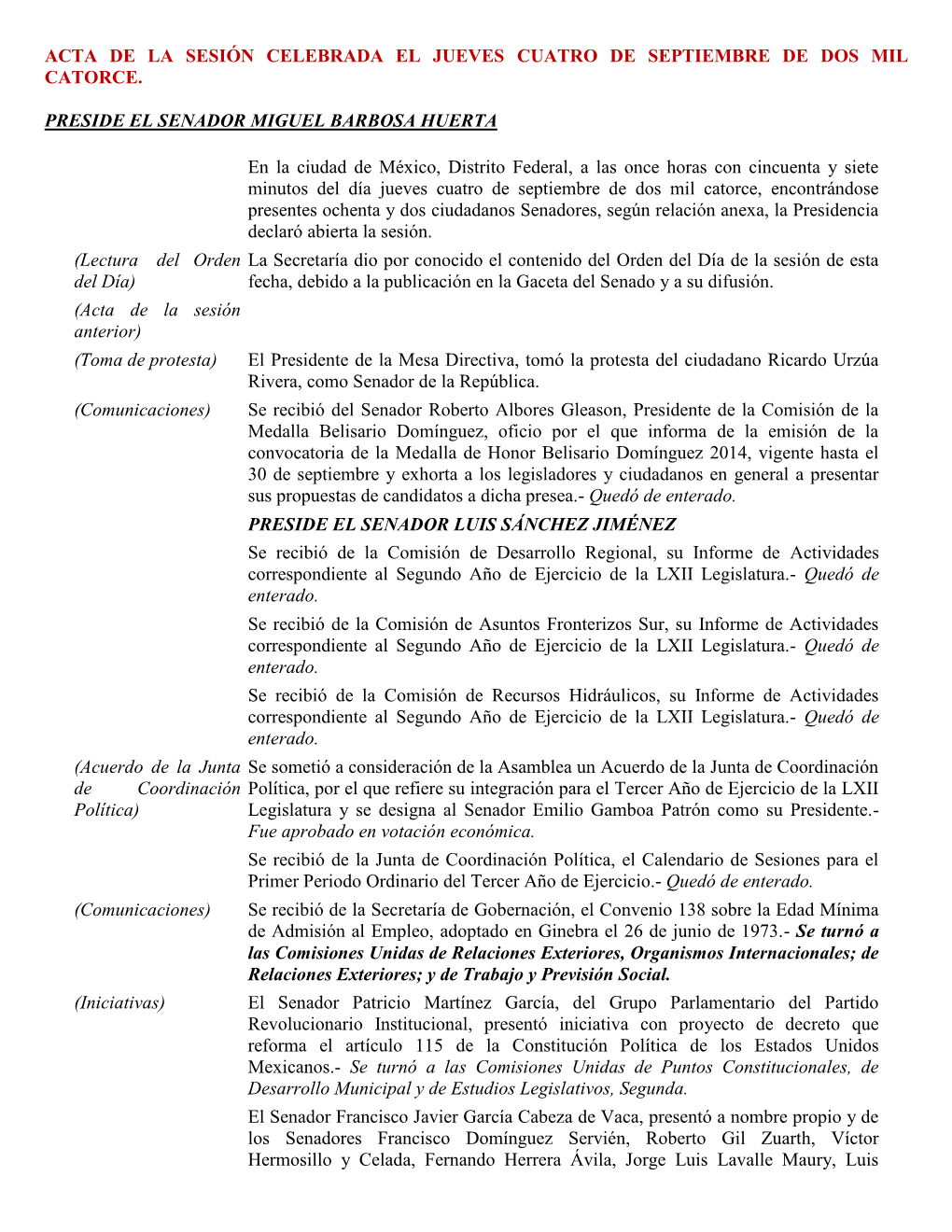 ACTA DE LA SESIÓN CELEBRADA EL JUEVES CUATRO DE SEPTIEMBRE DE DOS MIL CATORCE. PRESIDE EL SENADOR MIGUEL BARBOSA HUERTA En La C