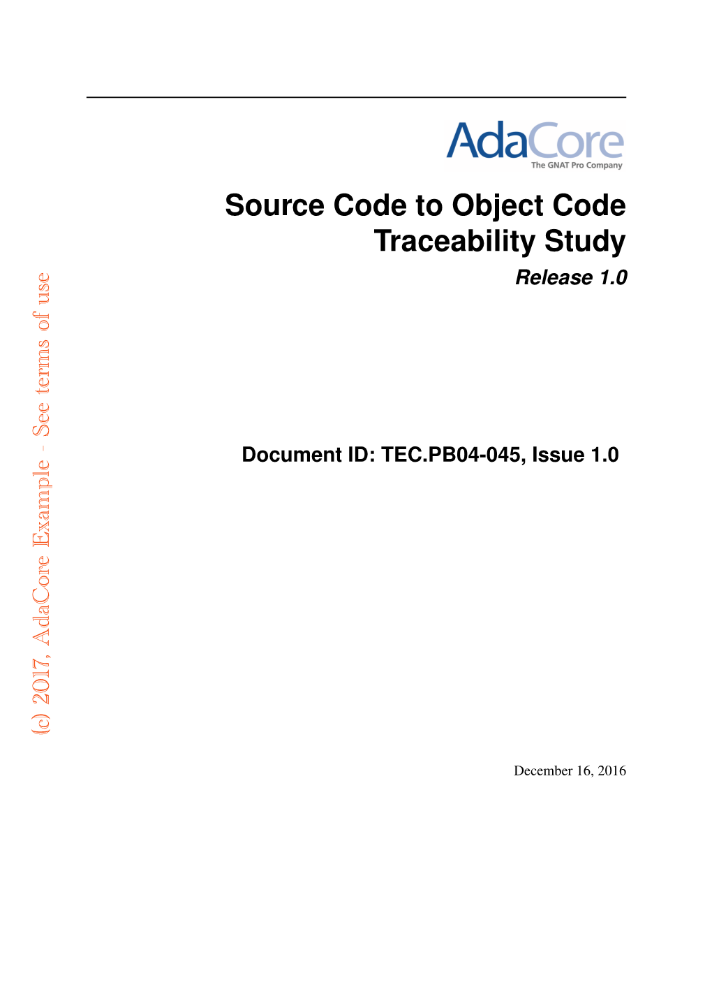 Source Code to Object Code Traceability Study Release 1.0 Use of Terms See - Document ID: TEC.PB04-045, Issue 1.0 Example Adacore 2017, (C)