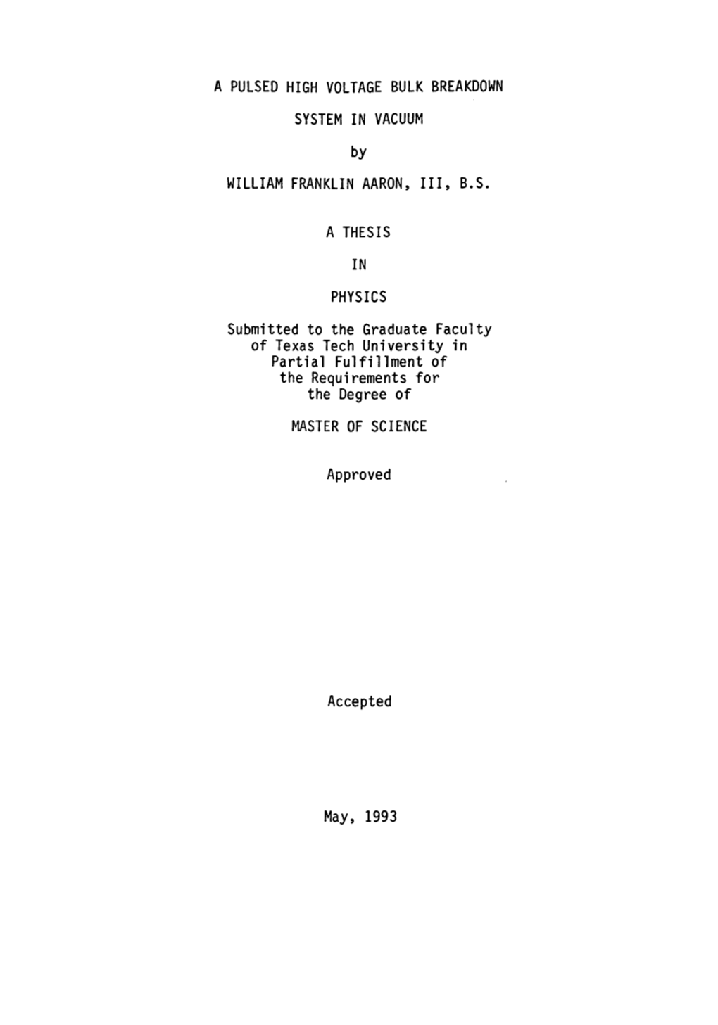 A PULSED HIGH VOLTAGE BULK BREAKDOWN SYSTEM in VACUUM by WILLIAM FRANKLIN AARON, III, B.S