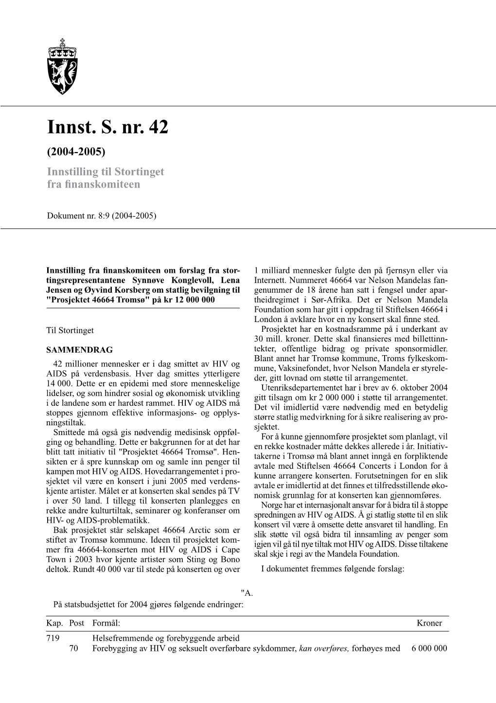 Innst. S. Nr. 42 (2004-2005) Innstilling Til Stortinget Fra ﬁnanskomiteen