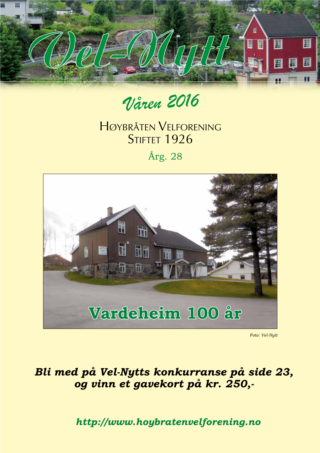 Våren 2016 Høybråten Velforening Stiftet 1926 Årg