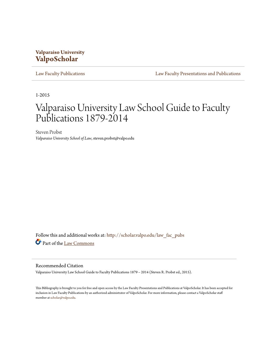 Valparaiso University Law School Guide to Faculty Publications 1879-2014 Steven Probst Valparaiso University School of Law, Steven.Probst@Valpo.Edu