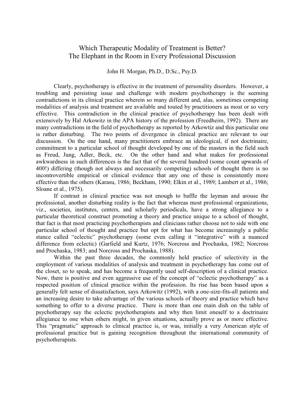 Which Therapeutic Modality of Treatment Is Better? the Elephant in the Room in Every Professional Discussion