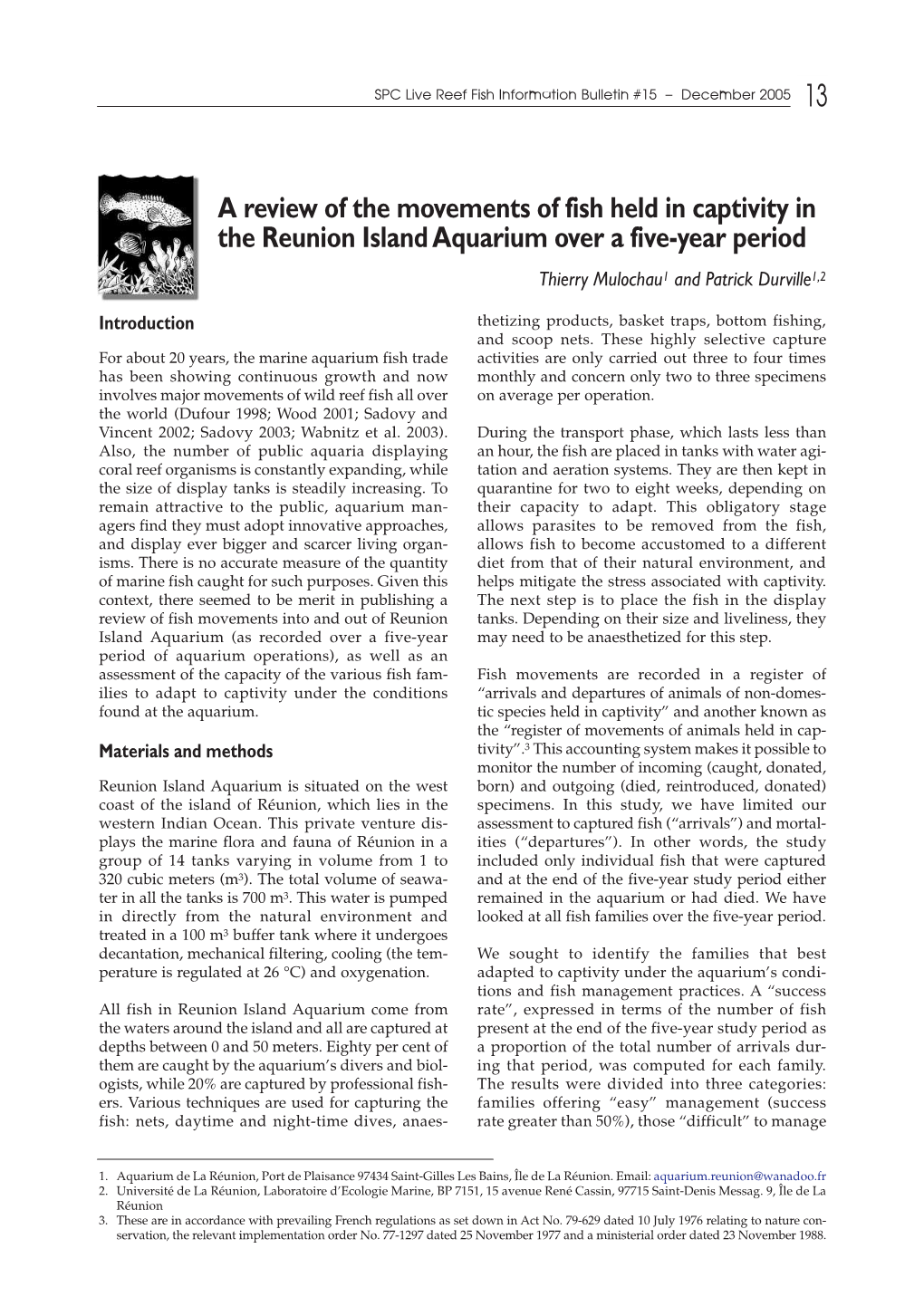 A Review of the Movements of Fish Held in Captivity in the Reunion Island Aquarium Over a Five-Year Period Thierry Mulochau1 and Patrick Durville1,2