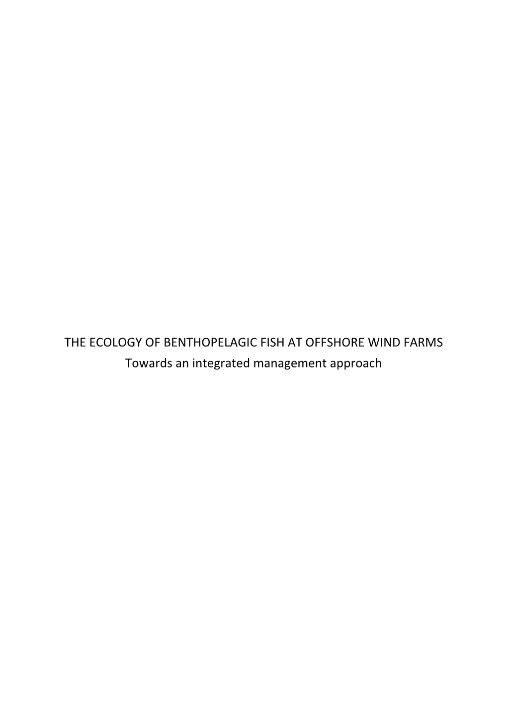 THE ECOLOGY of BENTHOPELAGIC FISH at OFFSHORE WIND FARMS Towards an Integrated Management Approach