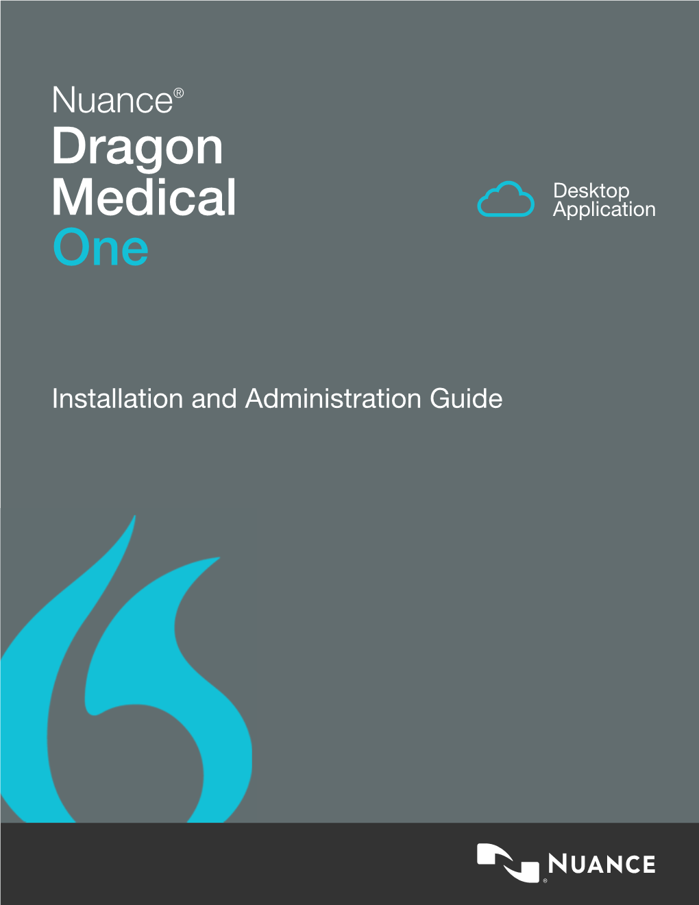 Dragon Medical One Installation and Administration Guide Describes the Installation and System Configuration Procedures