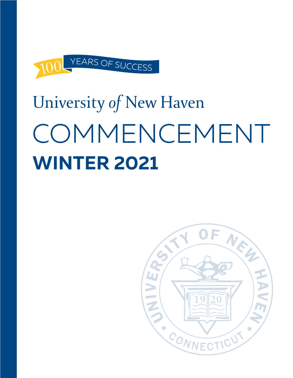 COMMENCEMENT WINTER 2021 Congratulations, to the University of New Haven Graduates!