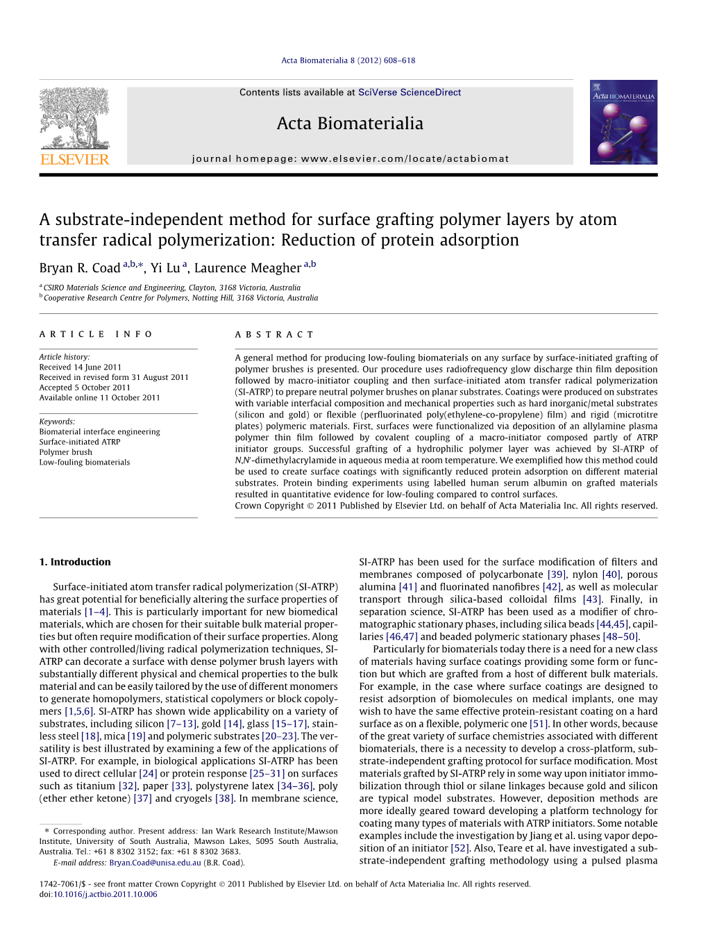 A Substrate-Independent Method for Surface Grafting Polymer Layers by Atom Transfer Radical Polymerization: Reduction of Protein Adsorption ⇑ Bryan R