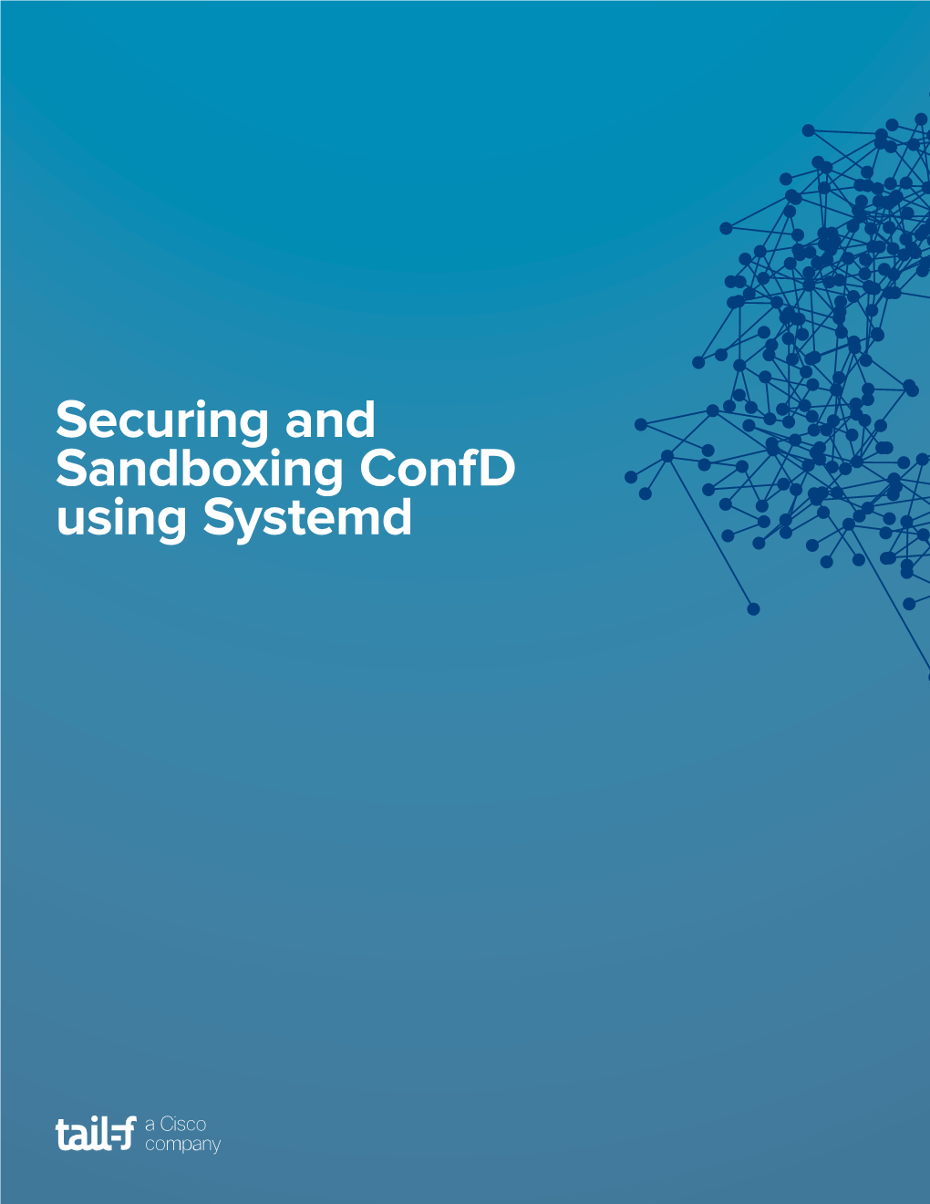 Securing and Sandboxing Confd Using Systemd Table of Contents