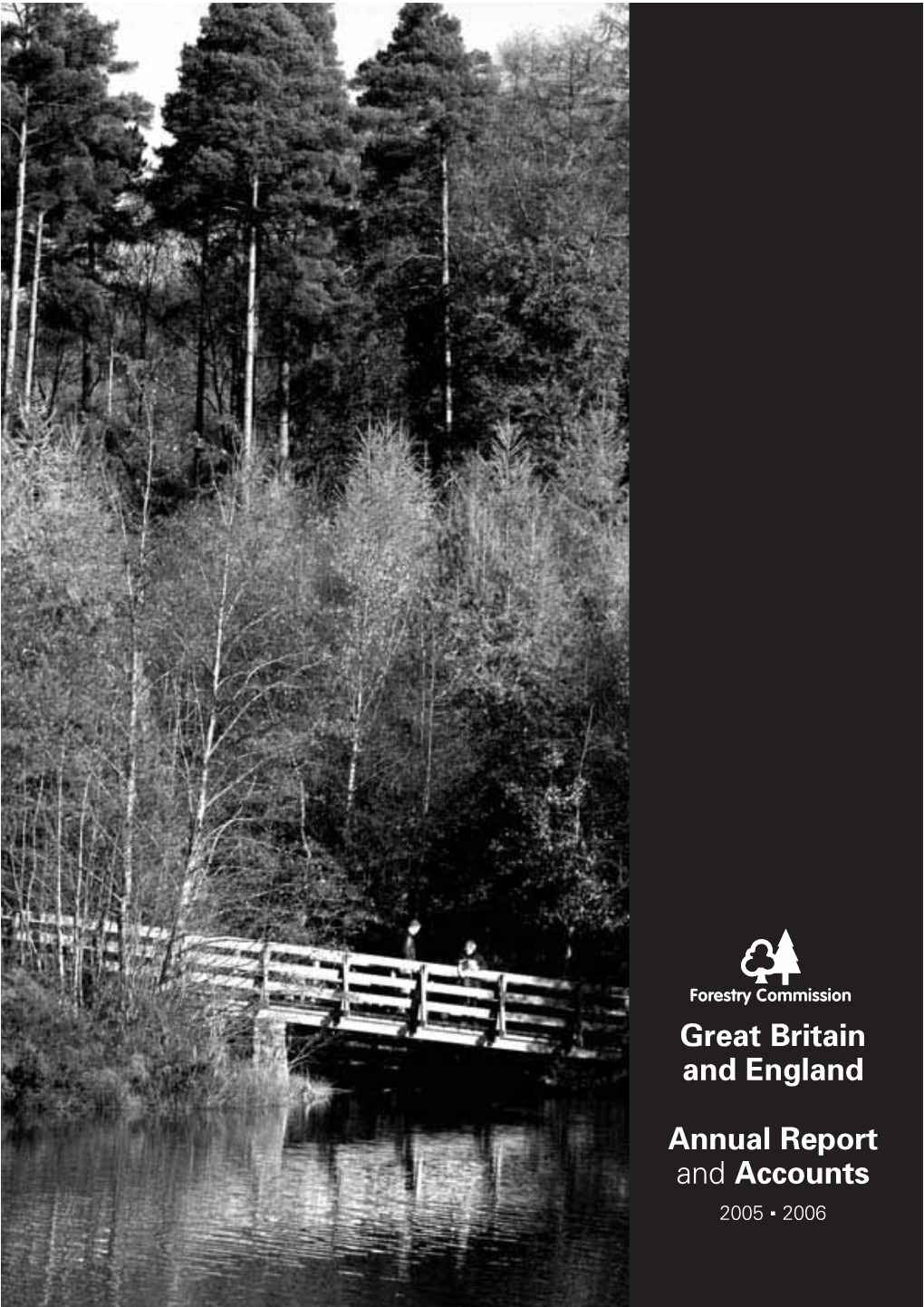 FORESTRY COMMISSION Annual Report and Accounts 2005-06 for Great Britain and England Together with the Comptroller and Auditor General’S Report on the Accounts