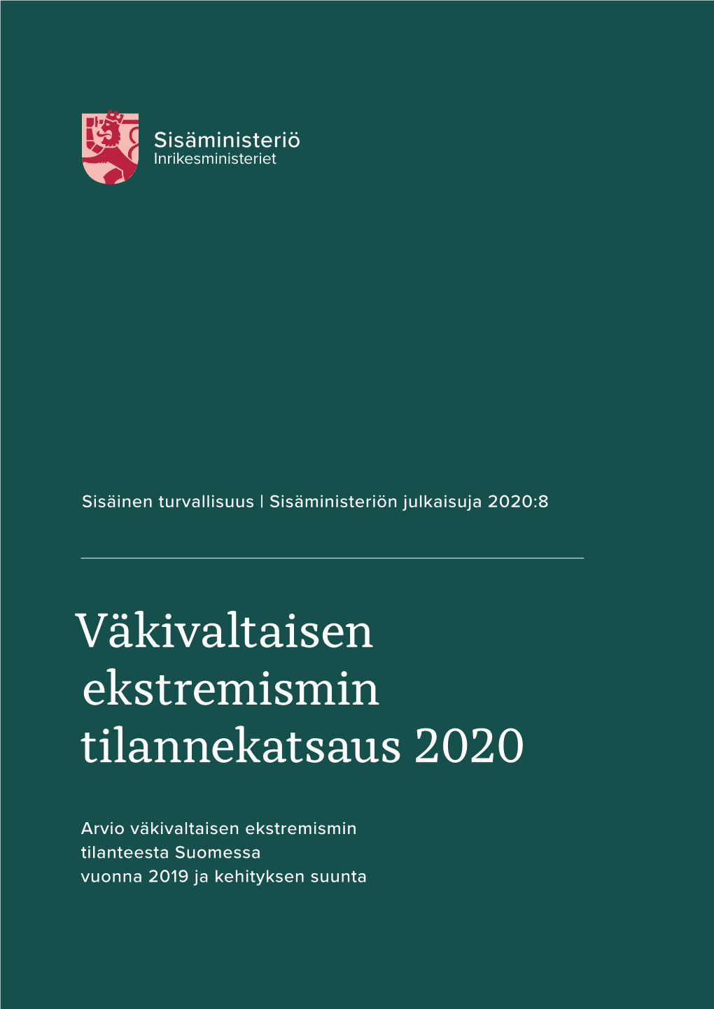 Väkivaltaisen Ekstremismin Tilannekatsaus 2020 Arvio Väkivaltaisen Ekstremismin Tilanteesta Suomessa Vuonna 2019 Ja Kehityksen Suunta
