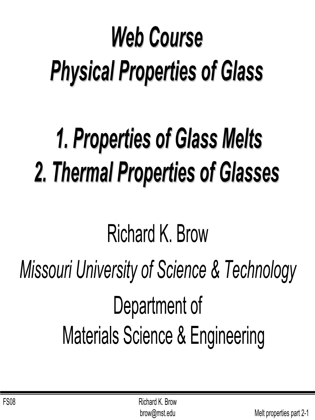 Web Course Physical Properties of Glass 1. Properties of Glass Melts 2