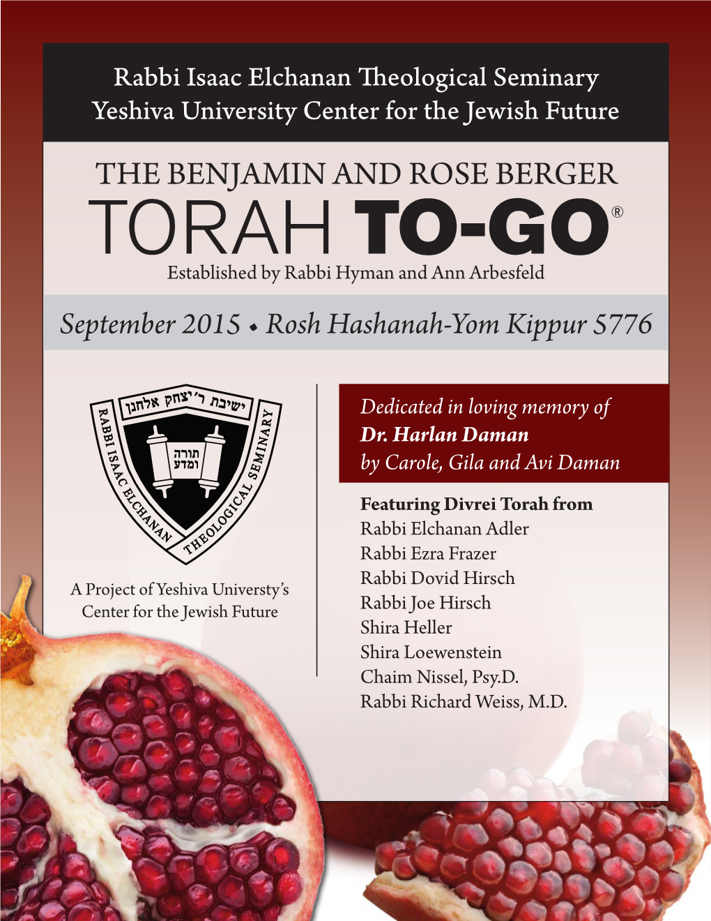 TORAH TO-GO® Established by Rabbi Hyman and Ann Arbesfeld September 2015 • Rosh Hashanah-Yom Kippur 5776