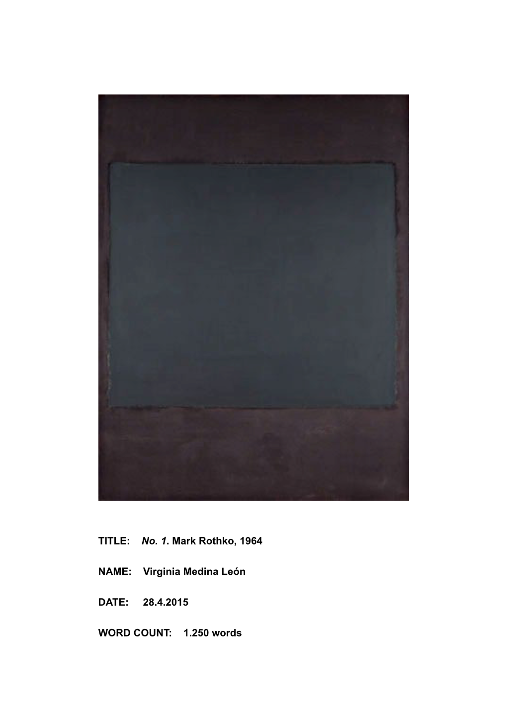 TITLE: No. 1. Mark Rothko, 1964 NAME: Virginia Medina León