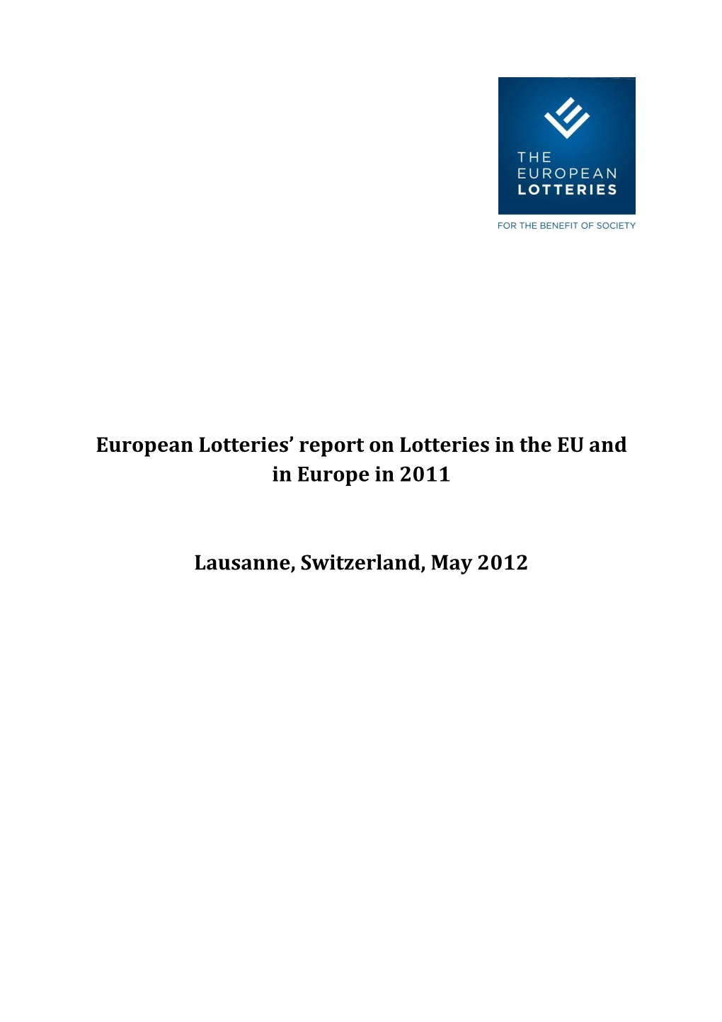 European Lotteries' Report on Lotteries in the EU and in Europe in 2011 Lausanne, Switzerland, May 2012