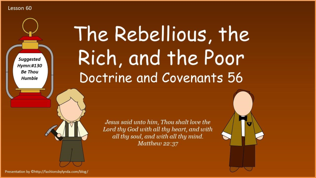 Lesson 60 D&C 56 the Rebellious, the Rich, and the Poor