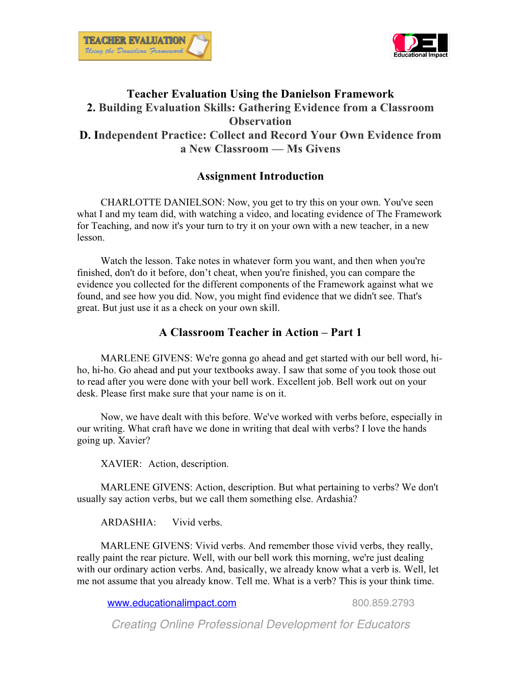 Teacher Evaluation Using the Danielson Framework 2. Building Evaluation Skills: Gathering Evidence from a Classroom Observation D
