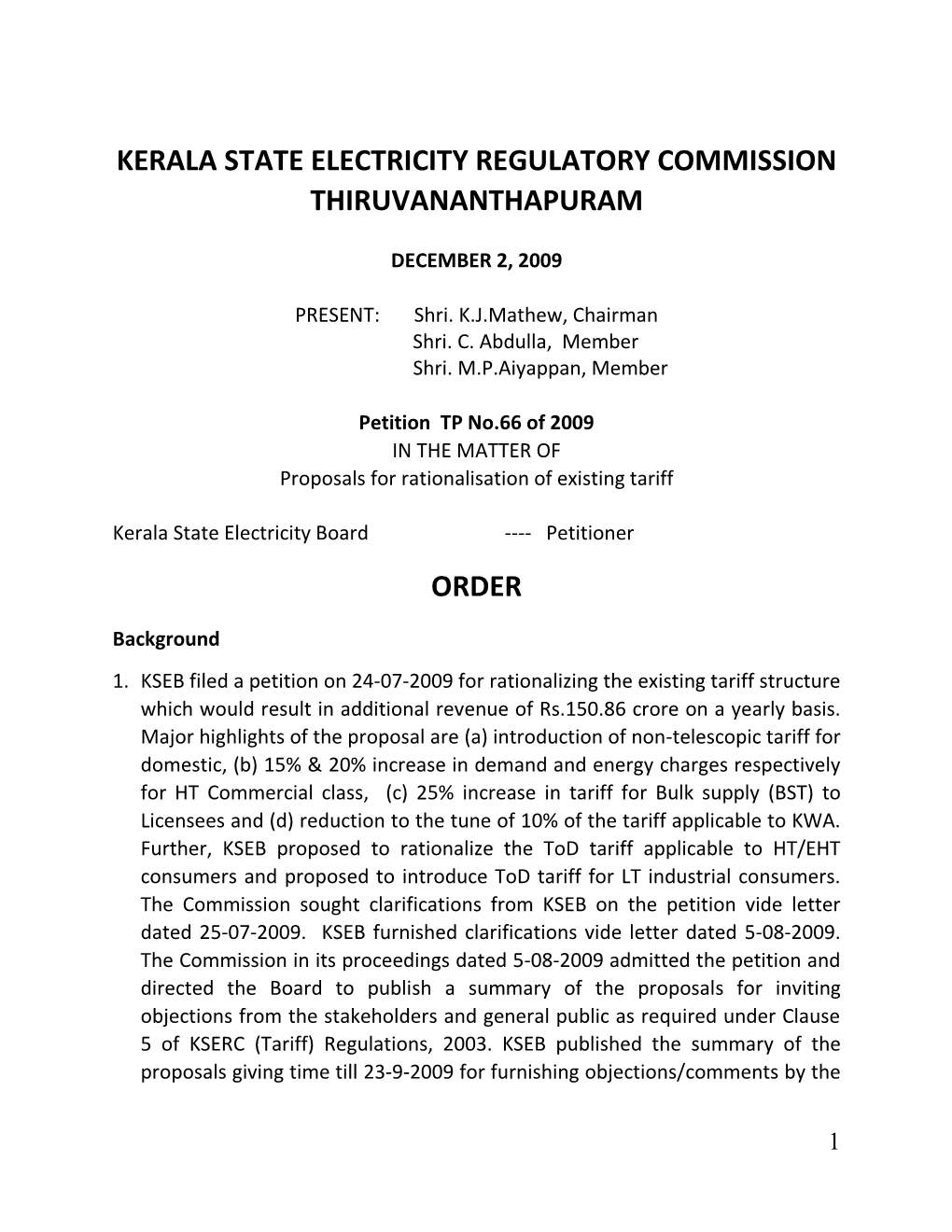 KSEB Filed a Petition on 24-07-2009 for Rationalizing the Existing Tariff Structure Which Would Result in Additional Revenue of Rs.150.86 Crore on a Yearly Basis