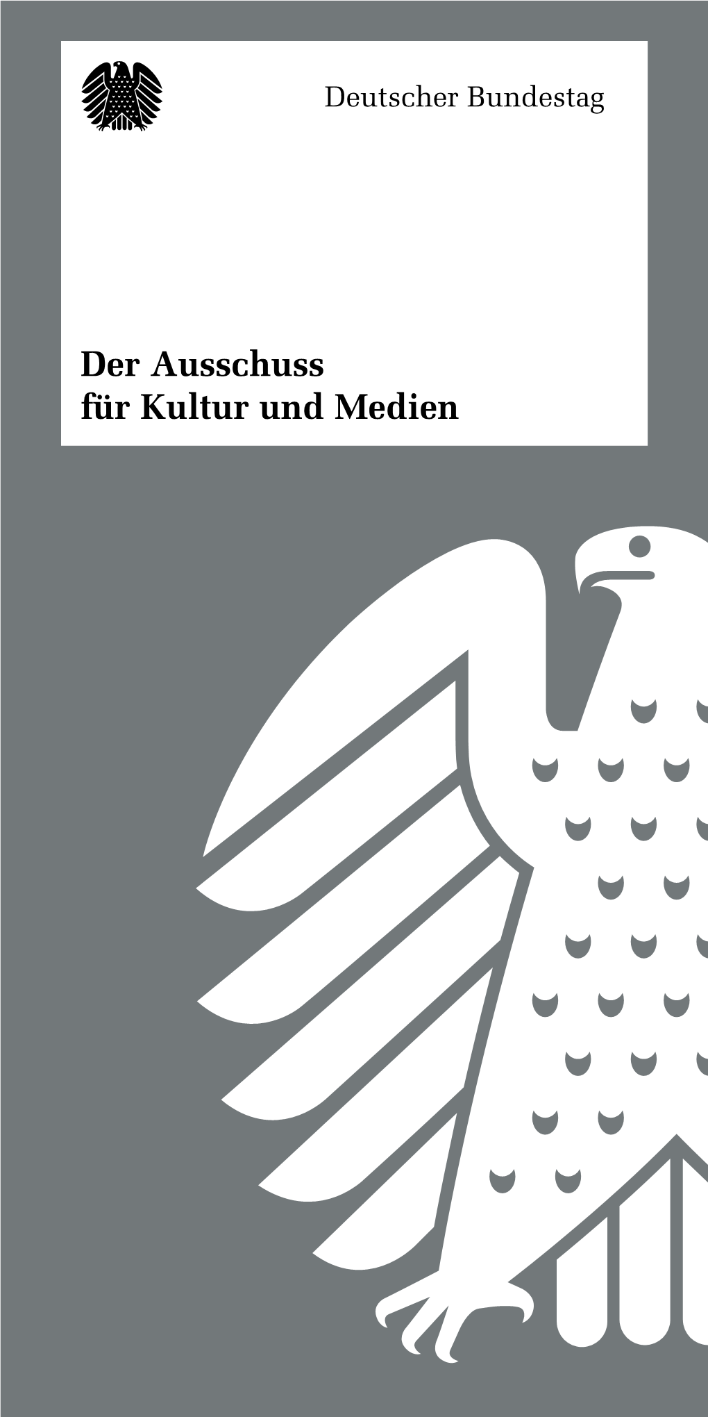 Der Ausschuss Für Kultur Und Medien 2 „Unsere Kulturlandschaft Ist Einzig- Artig, Die Medien Berichten Frei Und Unabhängig