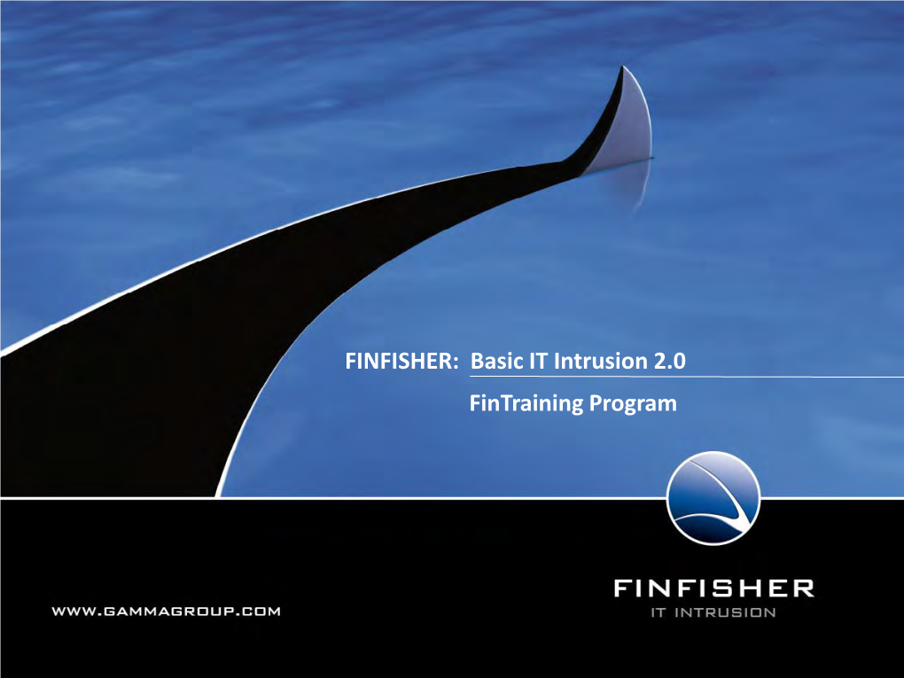 FINFISHER: Basic IT Intrusion 2.0 Fintraining Program Purpose of This Course 2