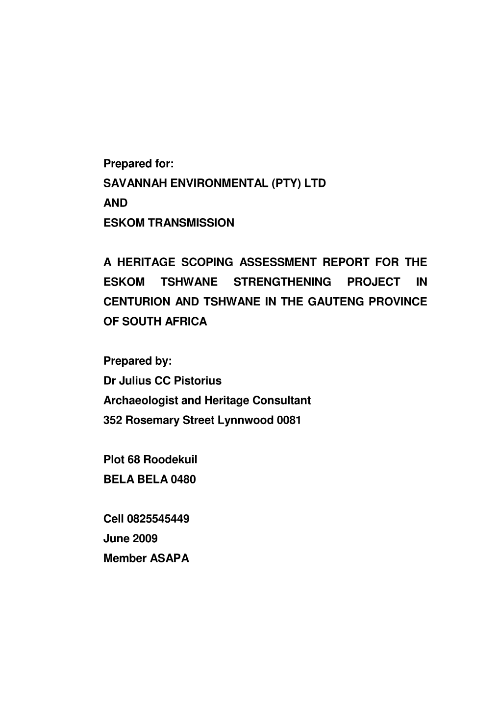 Prepared For: SAVANNAH ENVIRONMENTAL (PTY) LTD and ESKOM TRANSMISSION a HERITAGE SCOPING ASSESSMENT REPORT for the ESKOM TSHWAN