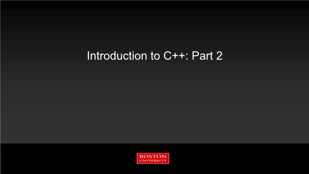 Introduction to C++: Part 2 Tutorial Outline: Part 2