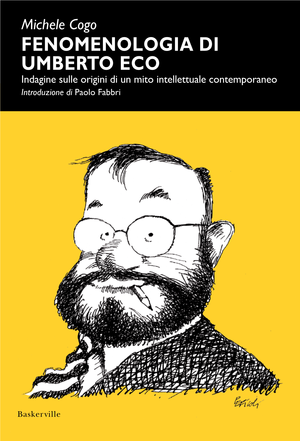 FENOMENOLOGIA DI UMBERTO ECO Indagine Sulle Origini Di Un Mito Intellettuale Contemporaneo Introduzione Di Paolo Fabbri