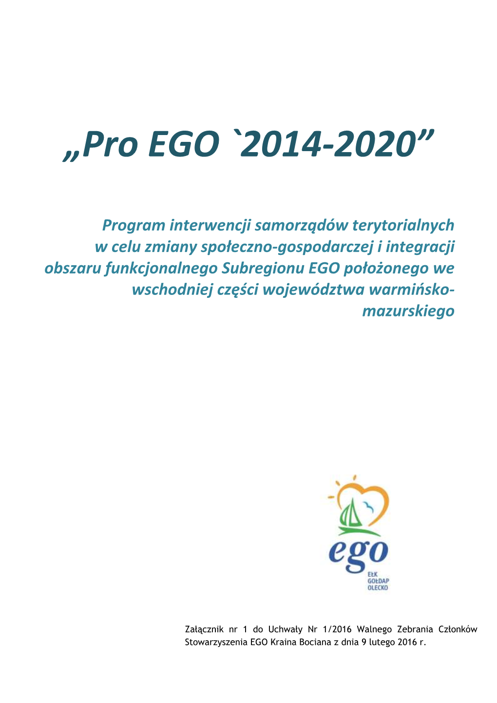 Pro Ego 2014-2020”; Posiedzenia Grupy Sterującej Będą Odbywały Się Z Częstotliwością Zależną Od Potrzeb, Jednakże Nie Rzadziej Niż Raz Na Rok