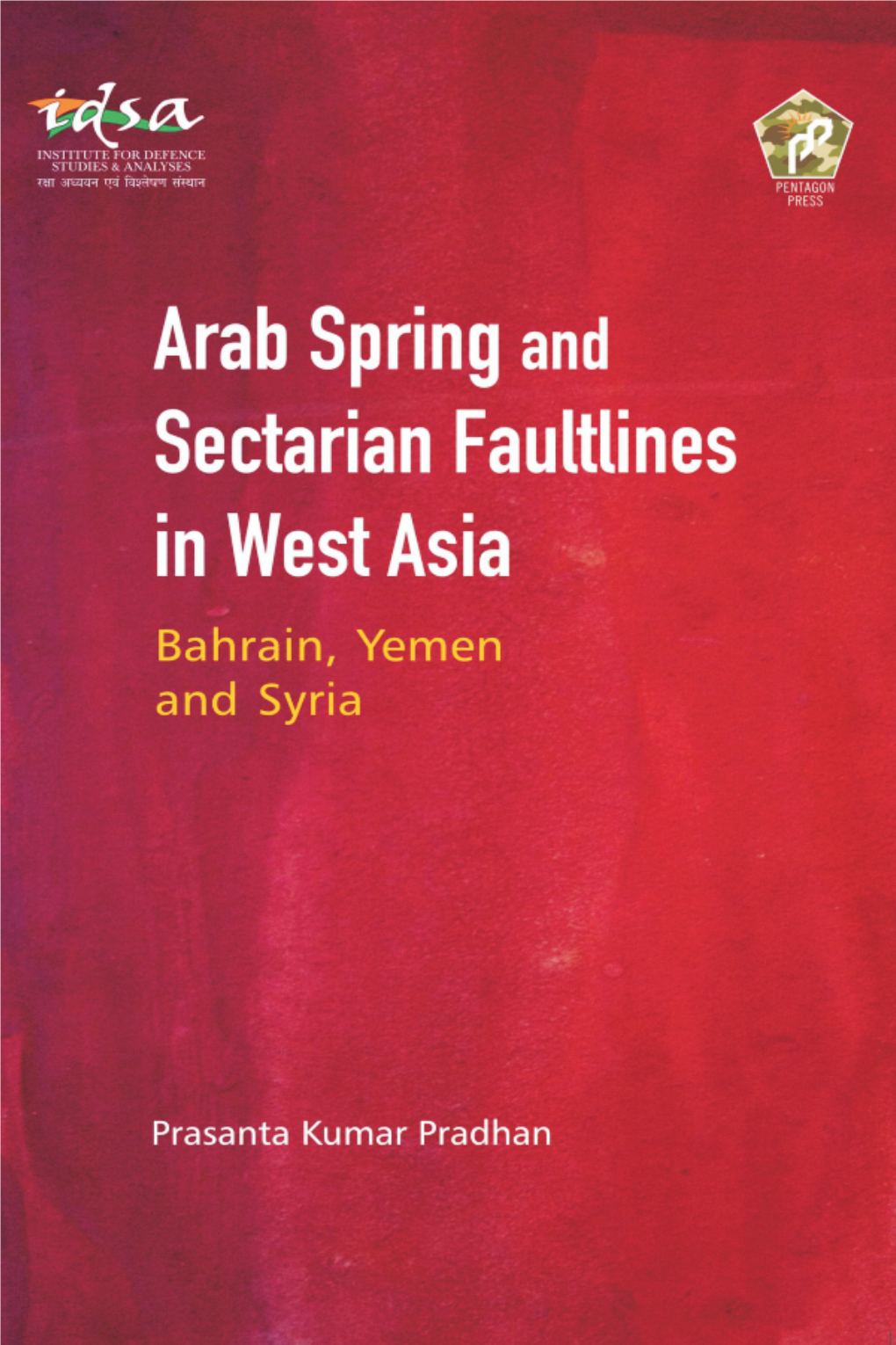 Arab Spring and Sectarian Faultlines in West Asia Bahrain, Yemen and Syria