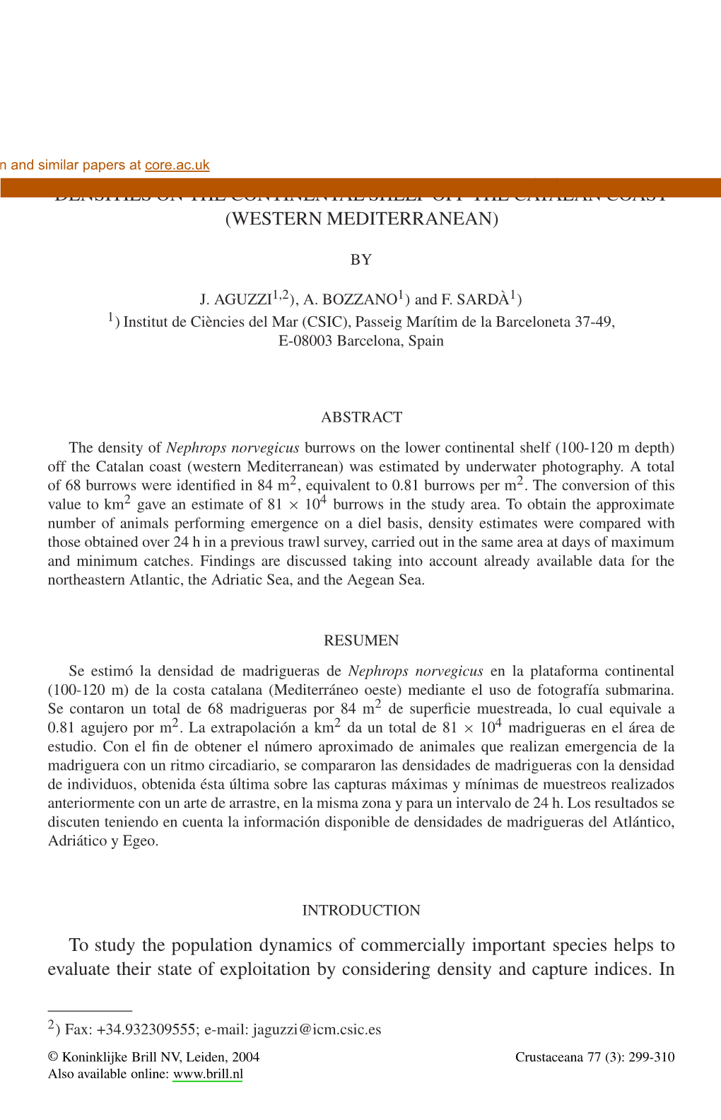 First Observations on Nephrops Norvegicus