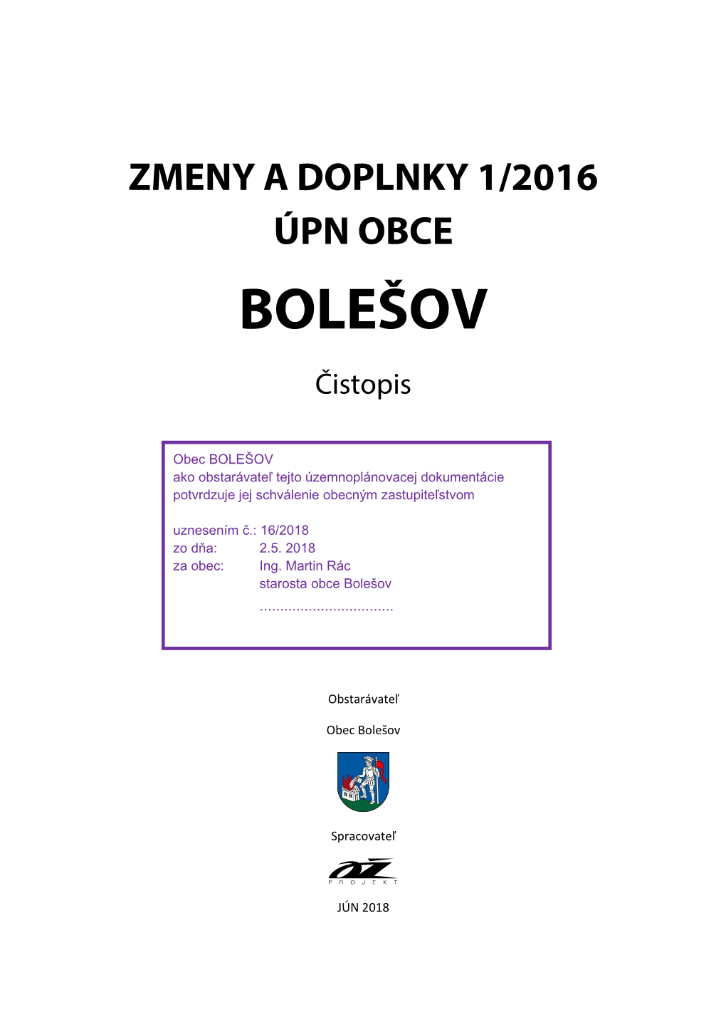 Obec BOLEŠOV Ako Obstarávateľ Tejto Územnoplánovacej Dokumentácie Potvrdzuje Jej Schválenie Obecným Zastupiteľstvom