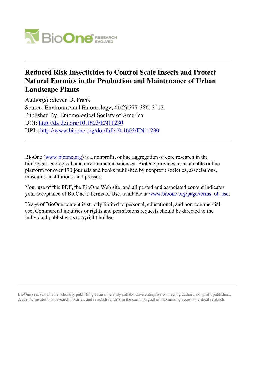 Reduced Risk Insecticides to Control Scale Insects and Protect Natural Enemies in the Production and Maintenance of Urban Landscape Plants Author(S) :Steven D