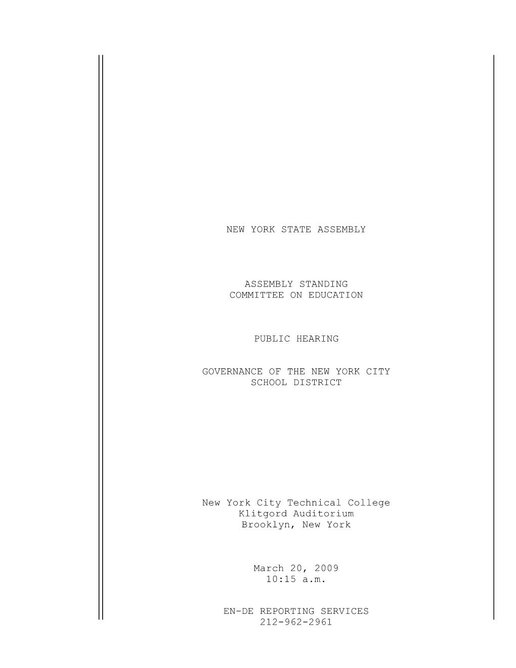 En-De Reporting Services 212-962-2961 New York State Assembly Assembly Standing Committee on Education Public Hearing Governanc
