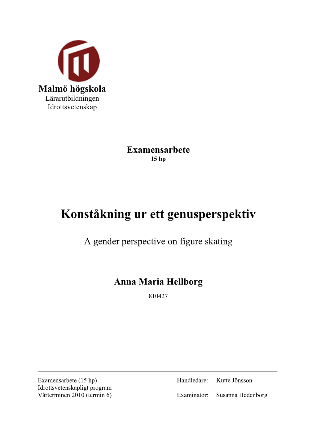 Syfte Och Problemformulering Undersökningens Syfte Är Att Få En Djupare Förståelse Kring Hur Genus Skapas Inom Konståkningen