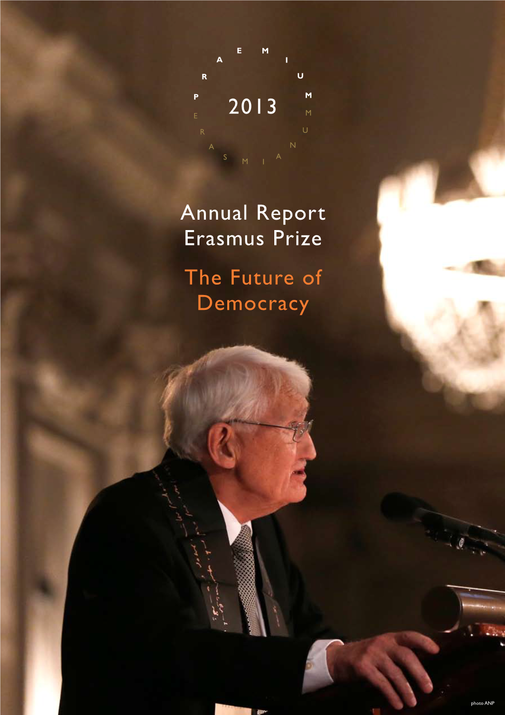 2013 Annual Report Erasmus Prize the Future of Democracy