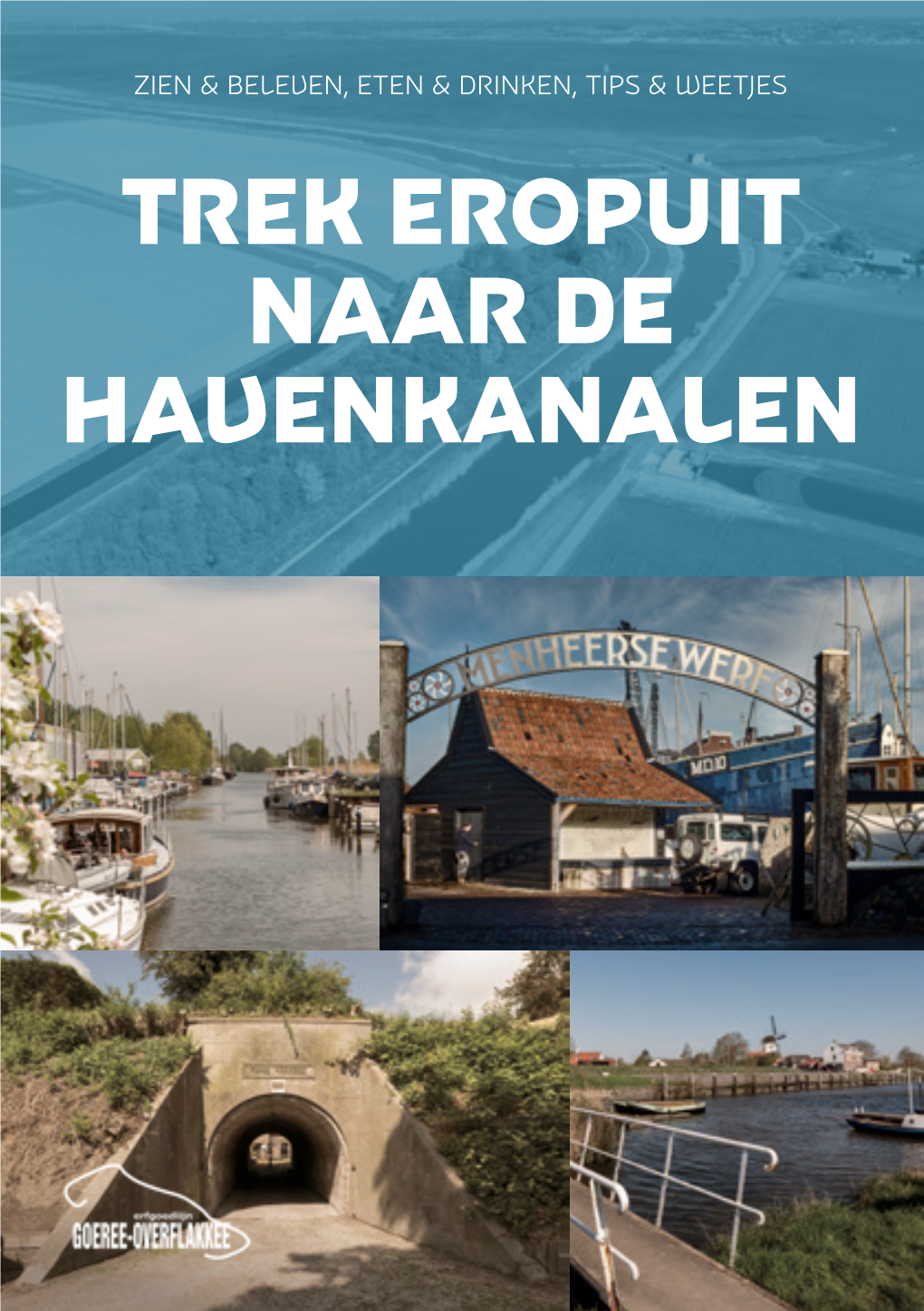 TREK EROPUIT NAAR DE HAVENKANALEN Erfgoedlijn Goeree-Overflakkee Inhoudsopgave