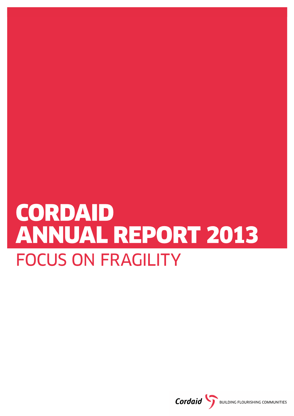 Cordaid Annual Report 2013 Focus on Fragility Cordaid 2013 Annual Report