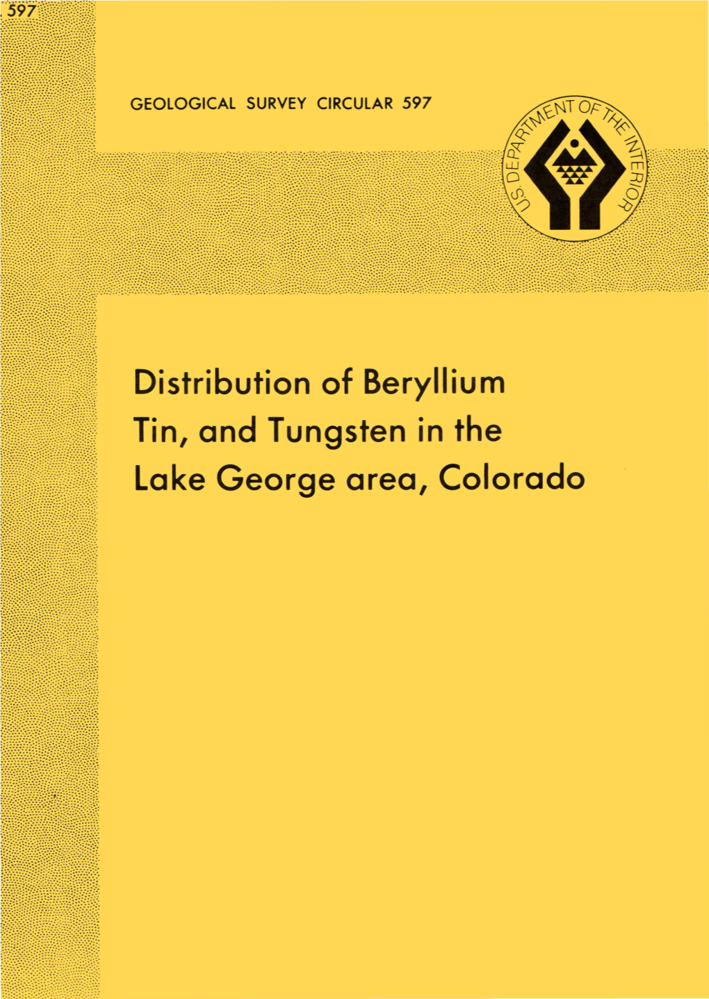 Distribution of Beryllium Tin, and Tungsten in the Lake George Area, Colorado Distribution of Beryllium Tin, and Tungsten in the Lake George Area, Colorado